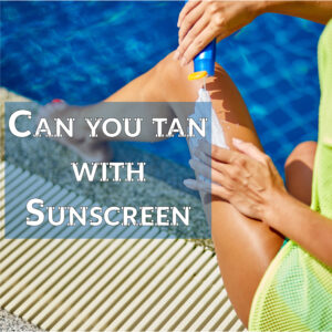 Can you tan with sunscreen - Safe tanning tips & UV protection while tanning
